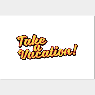 Take a Vacation! Posters and Art